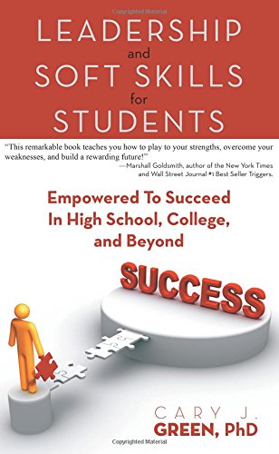 Book Cover Leadership And Soft Skills For Students: Empowered To Succeed In High School, College, And Beyond