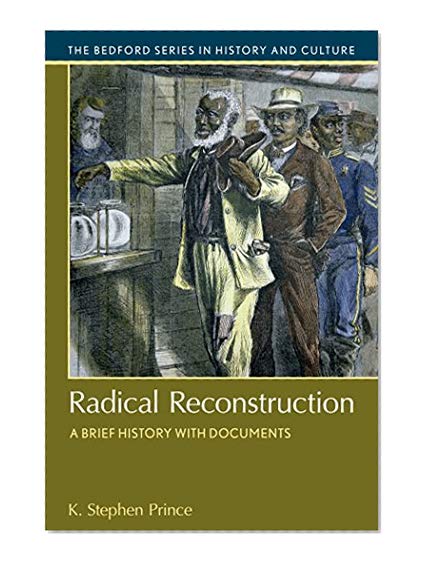 Book Cover Radical Reconstruction: A Brief History with Documents (Bedford Series in History and Culture)