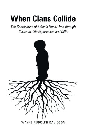 When Clans Collide: The Germination of Adam's Family Tree through Surname, Life Experience, and DNA