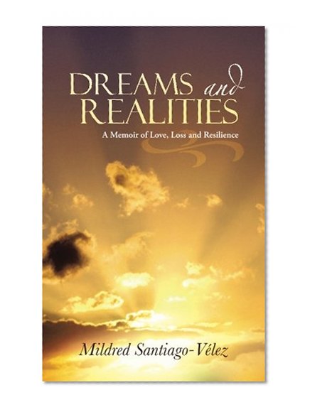 Dreams and Realities: A Memoir of Love, Loss and Resilience