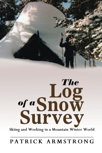 The Log of a Snow Survey: Skiing and Working in a Mountain Winter World