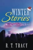 Winter Stories: Stories of Winter Time Designed to Boost Your Spirits throughout the Year