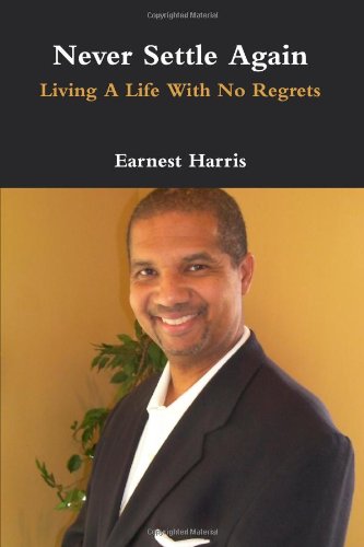 Never Settle Again: Living A Life With No Regrets