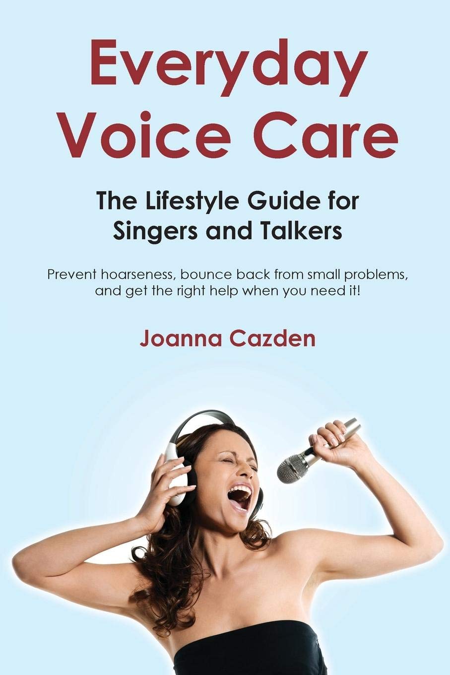 Book Cover Everyday Voice Care: The Lifestyle Guide for Singers and Talkers