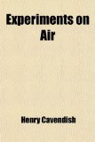 Experiments on Air; Papers Published in the Philosophical Transactions