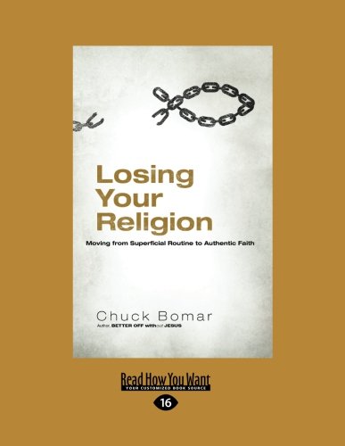 Book Cover Losing Your Religion: Moving from Superficial Routine to Authentic Faith (Large Print 16pt)