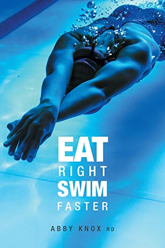 Book Cover Eat Right, Swim Faster: Nutrition for Maximum Performance