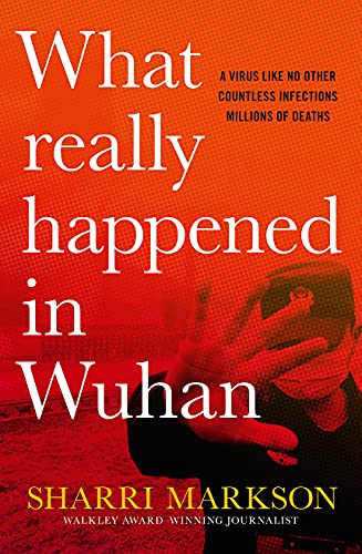 Book Cover What Really Happened In Wuhan: A Virus Like No Other, Countless Infections, Millions of Deaths