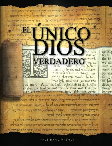 Book Cover El Ãšnico Dios Verdadero: Un estudio bÃ­blico de la doctrina de Dios (Spanish Edition)