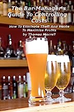 Book Cover The Bar Manager's Guide To Controlling Costs: How To Eliminate Theft And Waste