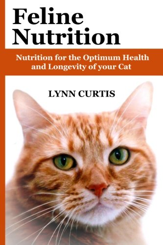 Book Cover Feline Nutrition: Nutrition for the Optimum Health and Longevity of your Cat