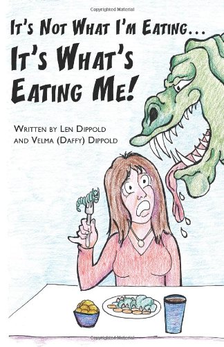 It's Not What I'm Eating . . . It's What's Eating Me!