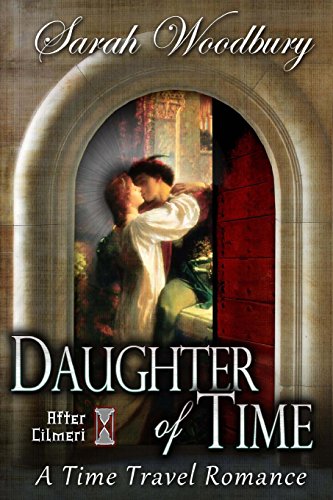 Daughter of Time:  A Time Travel Romance (The After Cilmeri Series)