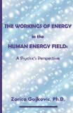 The Workings of Energy in the Human Energy Field:  A Psychic's Perspective
