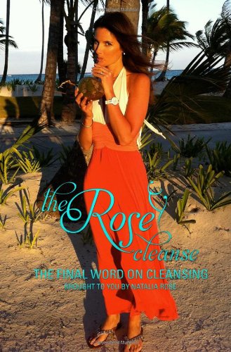 Book Cover The Rose Cleanse: The Final Word on Cleansing