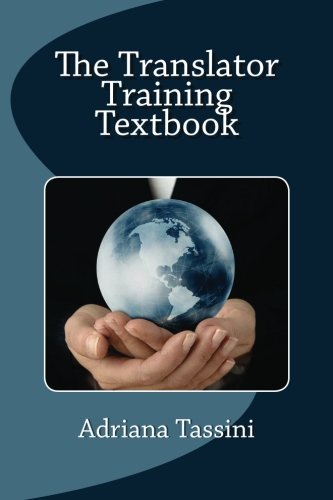Book Cover The Translator Training Textbook: Translation Best Practices, Resources & Expert Interviews