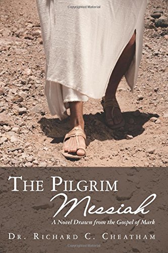 Book Cover The Pilgrim Messiah: A Novel Drawn from the Gospel of Mark