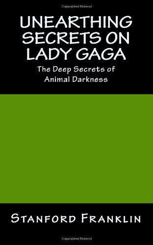 Unearthing Secrets on Lady Gaga: The Deep Secrets of Animal Darkness