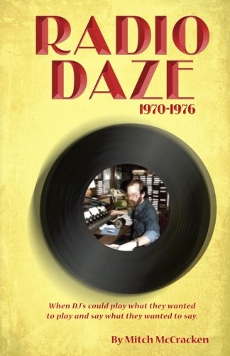 Radio Daze 1970-1976: When DJ's could play what they wanted to play and say what they wanted to play