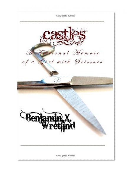 Castles: A Fictional Memoir of a Girl with Scissors