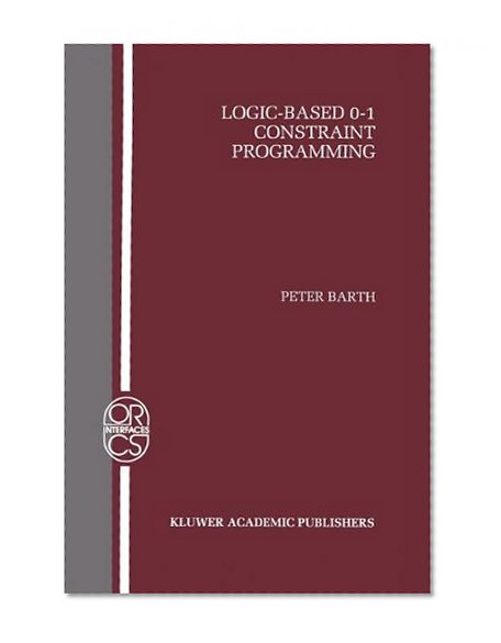 Logic-Based 0-1 Constraint Programming (Operations Research/Computer Science Interfaces Series)