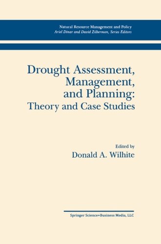 Drought Assessment, Management, and Planning: Theory and Case Studies (Natural Resource Management and Policy)