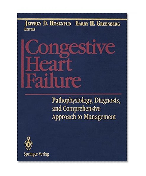 Congestive Heart Failure: Pathophysiology, Diagnosis, and Comprehensive Approach to Management