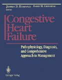 Congestive Heart Failure: Pathophysiology, Diagnosis, and Comprehensive Approach to Management
