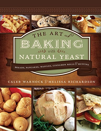 Book Cover The Art of Baking with Natural Yeast: Breads, Pancakes, Waffles, Cinnamon Rolls and Muffins