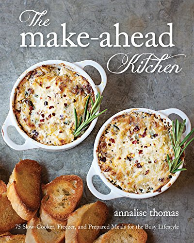 Book Cover The Make-Ahead Kitchen: 75 Slow-Cooker, Freezer, and Prepared Meals for the Busy Lifestyle