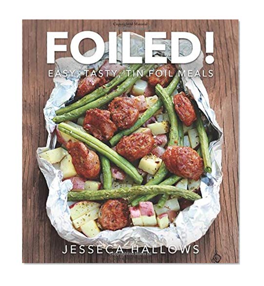 Book Cover Foiled!: Easy, Tasty Tin Foil Meals