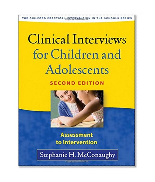 Book Cover Clinical Interviews for Children and Adolescents, Second Edition: Assessment to Intervention (Guilford Practical Intervention in the Schools)