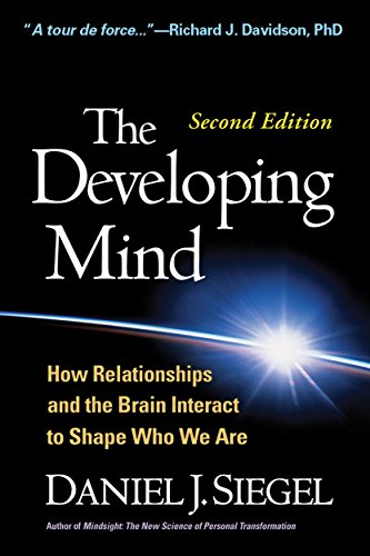 Book Cover The Developing Mind, Second Edition: How Relationships and the Brain Interact to Shape Who We Are