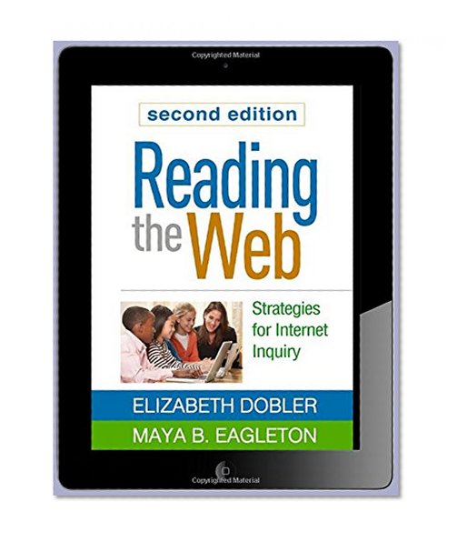 Reading the Web, Second Edition: Strategies for Internet Inquiry (Solving Problems in the Teaching of Literacy)