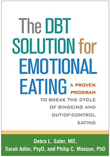 Book Cover The DBT Solution for Emotional Eating: A Proven Program to Break the Cycle of Bingeing and Out-of-Control Eating