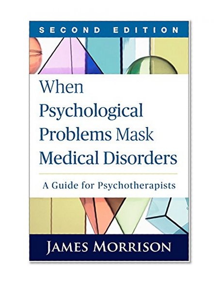 Book Cover When Psychological Problems Mask Medical Disorders, Second Edition: A Guide for Psychotherapists