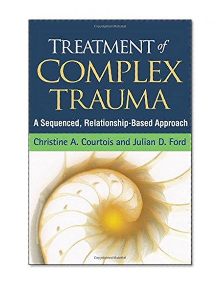 Book Cover Treatment of Complex Trauma: A Sequenced, Relationship-Based Approach