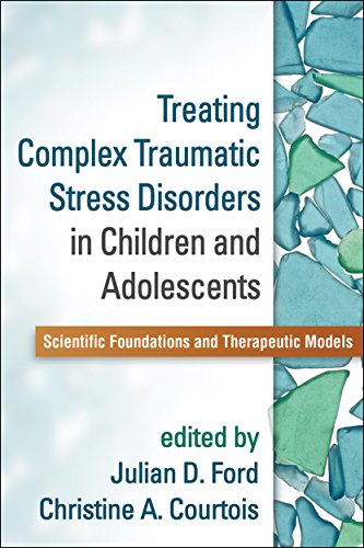Book Cover Treating Complex Traumatic Stress Disorders in Children and Adolescents: Scientific Foundations and Therapeutic Models
