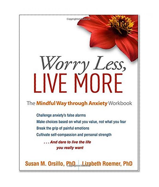 Book Cover Worry Less, Live More: The Mindful Way through Anxiety Workbook