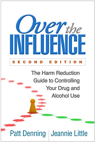 Book Cover Over the Influence: The Harm Reduction Guide to Controlling Your Drug and Alcohol Use