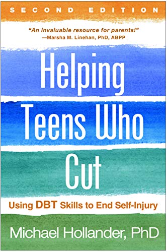 Book Cover Helping Teens Who Cut, Second Edition: Using DBT Skills to End Self-Injury