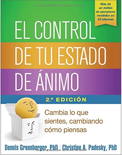Book Cover El control de tu estado de ánimo, Segunda edición: Cambia lo que sientes, cambiando cómo piensas (Spanish Edition)