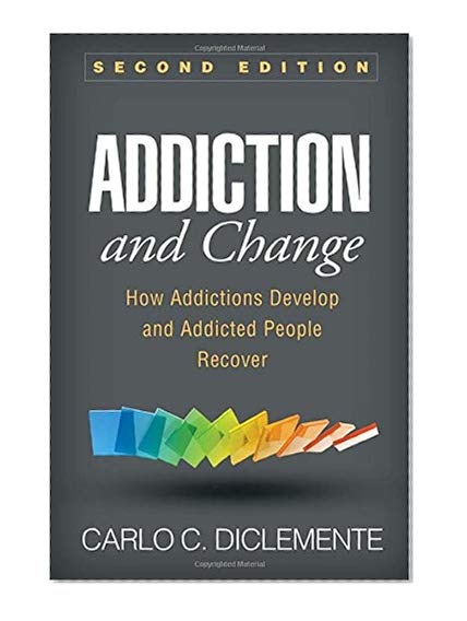 Book Cover Addiction and Change, Second Edition: How Addictions Develop and Addicted People Recover