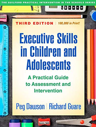Book Cover Executive Skills in Children and Adolescents, Third Edition: A Practical Guide to Assessment and Intervention (The Guilford Practical Intervention in the Schools Series)