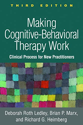 Book Cover Making Cognitive-Behavioral Therapy Work, Third Edition: Clinical Process for New Practitioners