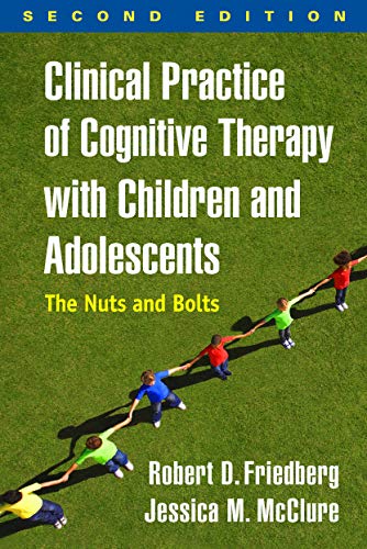 Book Cover Clinical Practice of Cognitive Therapy with Children and Adolescents, Second Edition: The Nuts and Bolts
