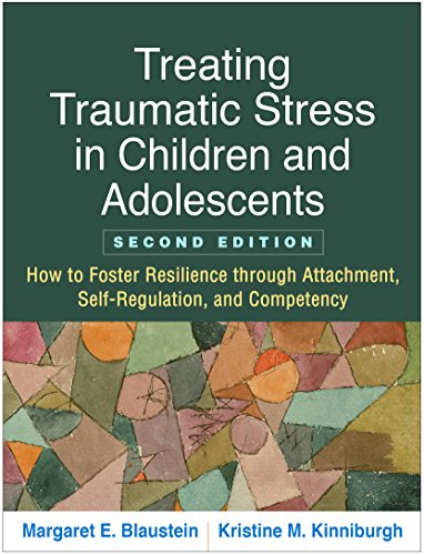 Book Cover Treating Traumatic Stress in Children and Adolescents, Second Edition: How to Foster Resilience through Attachment, Self-Regulation, and Competency
