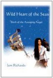 Wild Heart of the Seas: Birth of the Avenging Angel Book 1