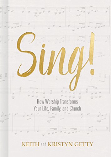 Book Cover Sing!: How Worship Transforms Your Life, Family, and Church