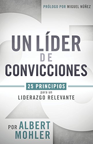 Book Cover Un líder de convicciones: 25 principios para un liderazgo relevante (Spanish Edition)